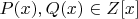 $P(x), Q(x)\in {\mathds Z}[x]$