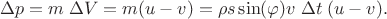 $$\Delta p=m\;\Delta V=m (u-v)=\rho s\sin(\varphi) v\;\Delta t\;(u-v).$$