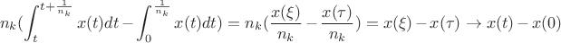 $$n_{k}(\int_{t}^{t+\frac{1}{n_{k}}}x(t)dt - \int_{0}^{\frac{1}{n_{k}}}x(t)dt) = n_{k}(\frac{x(\xi)}{n_k} - \frac{x(\tau)}{n_k}) = x(\xi) - x(\tau) \to x(t) - x(0)$$