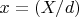 $x=(X/d) $