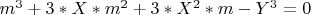 $m^3+3*X*m^2+3*X^2*m-Y^3=0$