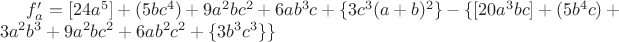 $f'_a=[24a^5]+(5bc^4)+9a^2bc^2+6ab^3c+\{3c^3(a+b)^2\}-\{[20a^3bc]+(5b^4c)+3a^2b^3+9a^2bc^2+6ab^2c^2+\{3b^3c^3\}\}$