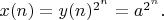 $ x(n)=y(n)^{2^n}=a^{2^n} . $