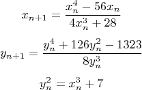 $$x_{n+1}= \frac{x_{n}^4-56x_{n}}{4x_{n}^3+28}$$
$$y_{n+1}= \frac{y_{n}^4+126y_{n}^2-1323}{8y_{n}^3}$$
$$y_{n}^2=x_{n}^3+7$$