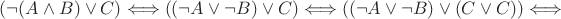 $ (\neg ( A \wedge B) \vee C) \Longleftrightarrow ((\neg A \vee \neg B) \vee C) \Longleftrightarrow ((\neg A \vee \neg B) \vee (C \vee C)) \Longleftrightarrow $
