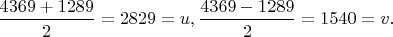 $\dfrac{4369+1289}{2}=2829=u,\dfrac{4369-1289}{2}=1540=v.$