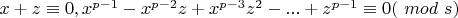 $x+z  \equiv  0, x^{p-1}-x^{p-2}z+x^{p-3}z^2  - ...+ z^{p-1}  \equiv 0 ($ $mod$ $ s)$