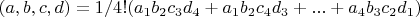 $(a,b,c,d)=1/4!(a_1b_2c_3d_4+a_1b_2c_4d_3+...+a_4b_3c_2d_1)$