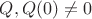 $Q, Q(0)\ne 0 $