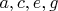 $a, c, e, g$
