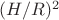 $(H/R)^2$ $(H/R)^2$