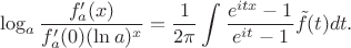 $$\log_a \frac{f'_a(x)}{f'_a(0)(\ln a)^{x}} = \frac1{2\pi}\int \frac{e^{it x}-1}{e^{it}-1}\tilde f(t)dt.$$