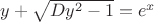 $y+\sqrt{Dy^2-1}=e^x$