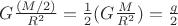 $G\frac{(M/2)}{R^2}=\frac{1}{2}(G\frac{M}{R^2})=\frac{g}{2}$
