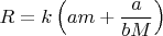 $R=k\left (\dfracb{am}+\dfrac a{bM}\right )$
