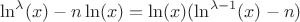$\ln^\lambda(x)-n\ln(x)=\ln(x)(\ln^{\lambda-1}(x)-n)$