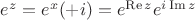 $e^z=e^x(\cosy+i\siny)=e^{\operatorname{Re}z} e^{i\operatorname{Im}z}$