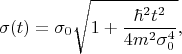 $$\sigma(t)=\sigma_0\sqrt{1+\frac{\hbar^2t^2}{4m^2\sigma^4_0}},$$