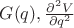 $G(q),\frac{\partial^2 V}{\partial q^2}$