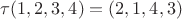 $\tau(1,2,3,4)=(2,1,4,3)$