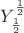 $Y_{\frac{1}{2}}^{\frac{1}{2}}$