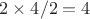 $2\times4/2=4$