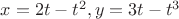 $x= 2t-t^2, y=3t-t^3$