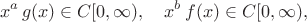 $$ x^a \, g(x) \in C[0,\infty), \quad x^b \, f(x) \in C[0,\infty), $$