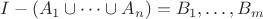 $I-(A_1\cup\dots \cup A_n)=B_1,\dots,B_m$
