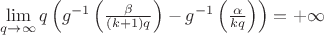 $\lim\limits_{q\to\infty}q\left(g^{-1}\left(\frac{\beta}{(k+1)q}\right)-g^{-1}\left(\frac{\alpha}{kq}\right)\right)=+\infty$