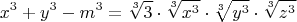 $$x^3+y^3-m^3 = \sqrt[3]{3} \cdot \sqrt[3]{x^3} \cdot \sqrt[3]{y^3} \cdot \sqrt[3]{z^3}$$