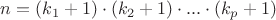 $n=(k_1+1)\cdot (k_2+1)\cdot ...\cdot (k_p+1)$