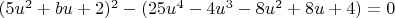 $(5 u^2+b u+2)^2-(25 u^4-4 u^3-8 u^2+8 u+4)=0$
