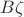 $B\zeta$