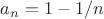 $a_n=1-1/n$