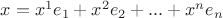 $x=x^1 e_1+ x^2 e_2+...+x^n e_n$
