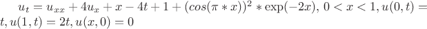 $u_{t}=u_{xx}+4u_{x}+x-4t+1+(cos(\pi*x))^2*{\exp(-2x)} ,$ 
$0<x<1, u(0,t)=t, u(1,t)=2t, u(x,0)=0$
