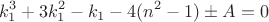 $$k_1^3+3k_1^2-k_1-4(n^2-1)\pm A=0$$