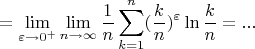 $$=\lim_{\varepsilon \to 0^{+}} \lim_{n \to \infty} \frac{1}{n}\sum_{k=1}^n (\frac{k}{n})^\varepsilon \ln \frac{k}{n}=...$$