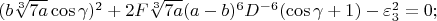 $(b\sqrt[3]{7a}\cos\gamma)^2+2F\sqrt[3]{7a}(a-b)^6D^{-6}(\cos\gamma+1)-\varepsilon_3^2=0;$