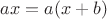 $ax=a(x+b)$