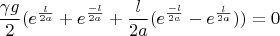 $$\frac{\gamma g}{2}(e^{\frac{l}{2a}}+e^{\frac{-l}{2a}}+\frac{l}{2a}(e^{\frac{-l}{2a}}-e^{\frac{l}{2a}}))=0$$