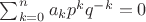 $\sum_{k=0}^n a_k p^k q^{-k} = 0$