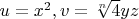 $u=x^2, v=\sqrt[n]{4} y z$