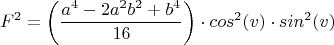 $$ F^2 = \left( \frac{a^4 - 2 a^2 b^2 + b^4}{16} \right) \cdot cos^2(v) \cdot sin^2(v) $$