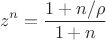 $$
z^n = \frac{1 + n/\rho}{1 + n}
$$