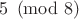 $5\pmod8$