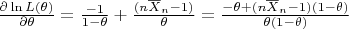 $\frac{\partial \ln L(\theta)} {\partial \theta} =  \frac{-1}{1-\theta} + \frac{(n\overline{X}_n - 1)}{\theta} = \frac{-\theta + (n\overline{X}_n - 1)(1 - \theta)}{\theta(1 - \theta)} $
