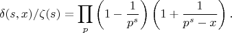 $$\delta(s,x)/\zeta(s)=\prod_{p}\left(1-\frac{1}{p^s}\right)\left(1+\frac{1}{p^s-x}\right).$$