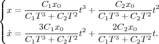 $\left\{\!\begin{aligned}& x=\frac{{C}_{1}{x}_{0}}{{C}_{1}{T}^{3}+{C}_{2}{T}^{2}}{t}^{3}+\frac{{C}_{2}{x}_{0}}{{C}_{1}{T}^{3}+{C}_{2}{T}^{2}}{t}^{2}\\ & \dot{x}=\frac{{3C}_{1}{x}_{0}}{{C}_{1}{T}^{3}+{C}_{2}{T}^{2}}{t}^{2}+\frac{{2C}_{2}{x}_{0}}{{C}_{1}{T}^{3}+{C}_{2}{T}^{2}}t.\end{aligned}\right.$